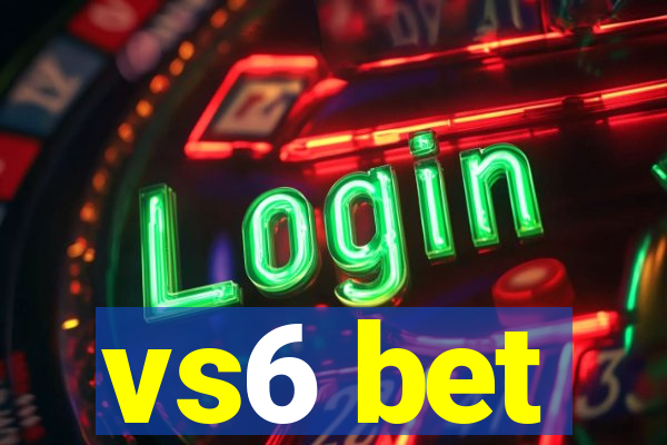 vs6 bet